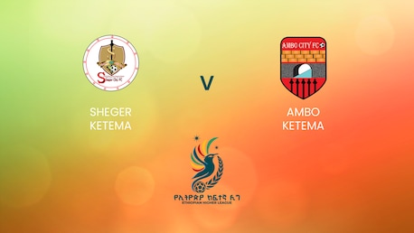Sheger Ketema v Ambo Ketema | Ethiopian Higher League 2024/2025 | Full Match Replay