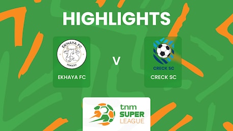 Ekhaya FC v Creck Sporting FC | TNM Super League 2025 | Highlights