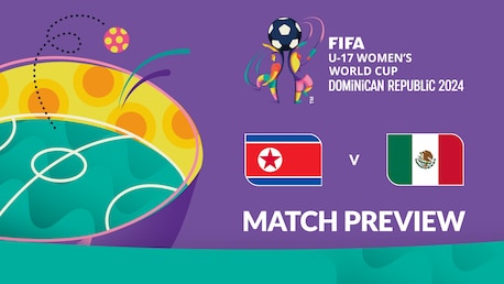 Korea DVR - Mexiko | Gruppe C | FIFA U-17-Frauen-Weltmeisterschaft Dominikanische Republik 2024™ | Vorschau