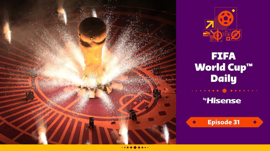 FIFA World Cup Daily, by Hisense | Day Thirty-One