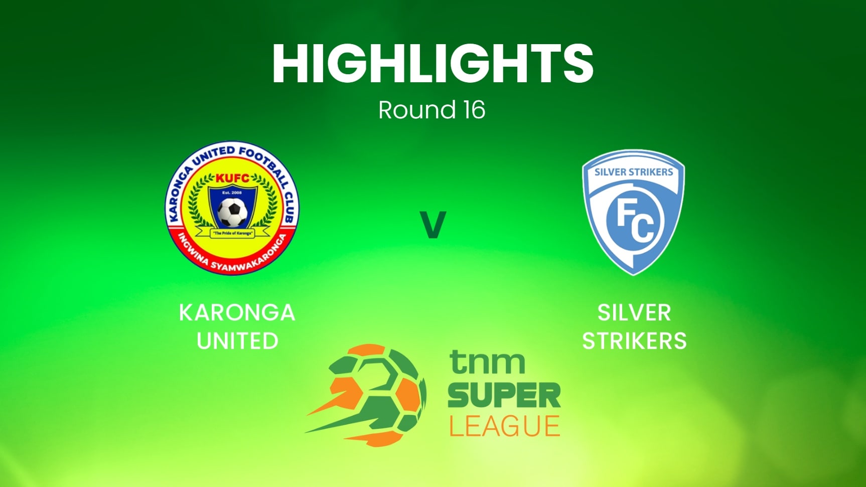 Karonga United vs Silver Strikers | TNM Super League | Malawi | Highlights