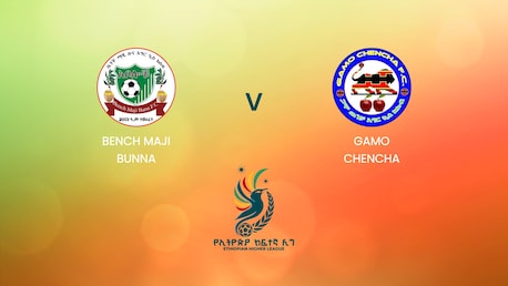 Bench Maji Bunna - Gamo Chencha | Ethiopian Higher League 2024/2025 | Spiel in voller Länge