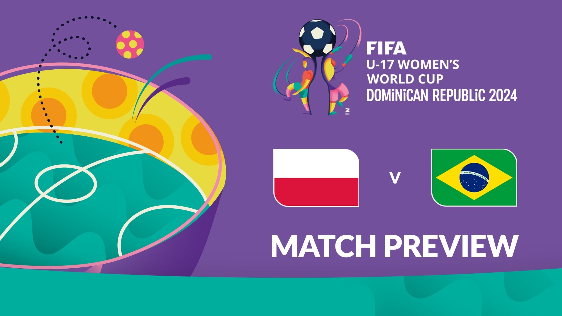 Pologne - Brésil | Groupe D | Coupe du Monde Féminine U-17 de la FIFA, République dominicaine 2024™ | Présentation du match