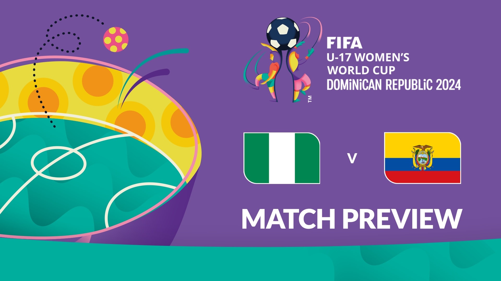 Nigeria vs Ecuador | Grupo B | Copa Mundial Femenina Sub-17 de la FIFA República Dominicana 2024™ | Previa del partido