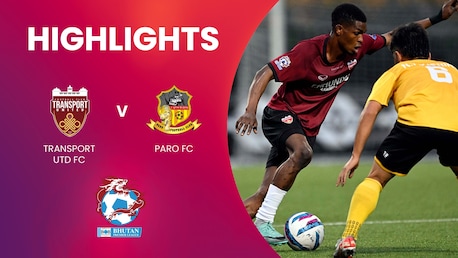 Transport United FC v Paro FC | Bhutan Premier League | Highlights