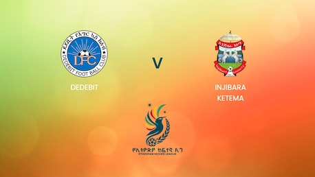 Dedebit x Injibara Ketema | Ethiopian Higher League 2024/2025 | Jogo completo