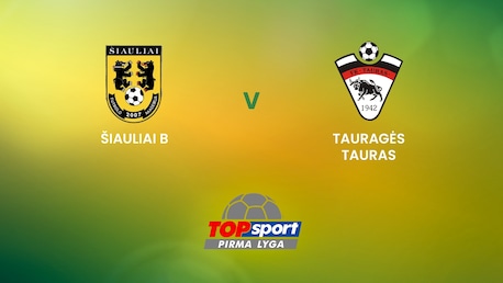 FA Šiauliai B - Tauragės Tauras | TOPsport Pirma lyga | Spiel in voller Länge