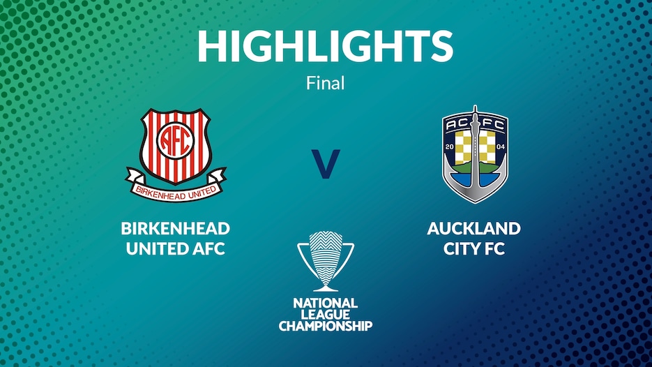 Birkenhead United - Auckland City FC | Finale | Men's National League Championship 2024 | Highlights