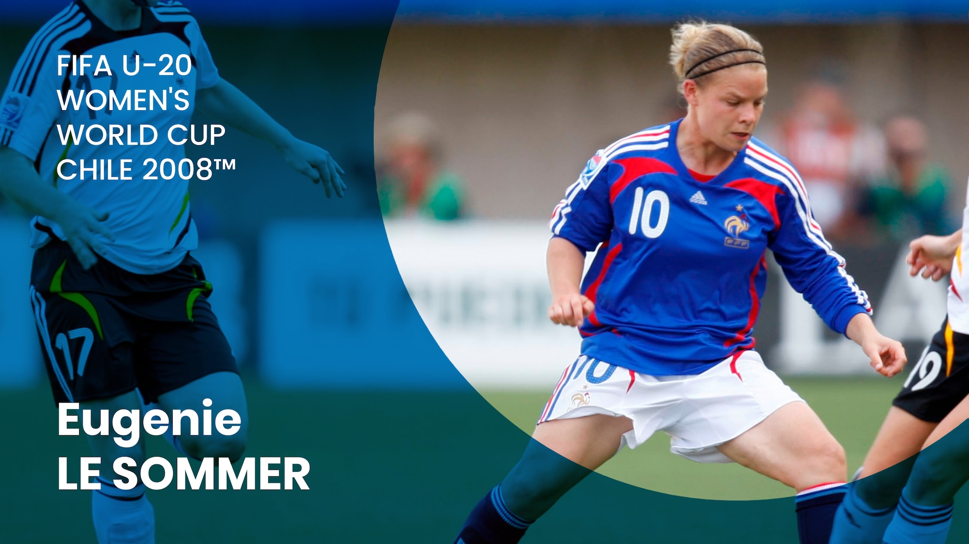 Eugénie Le Sommer à 19 ans | Coupe du Monde Féminine U-20 de la FIFA, Chili 2008™