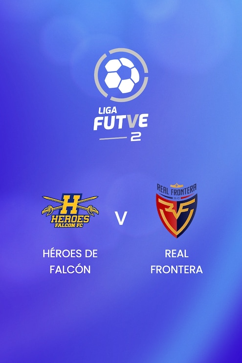 Héroes de Falcón vs Real Frontera | Liga FUTVE 2 - 2025