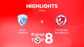 Silver Strikers - FCB Nyasa Big Bullets | Finale | Airtel Top 8 2024 | Malawi | Highlights