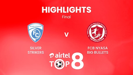 Silver Strikers x FCB Nyasa Big Bullets | Final | Airtel Top 8 2024 | Malawi | Melhores momentos