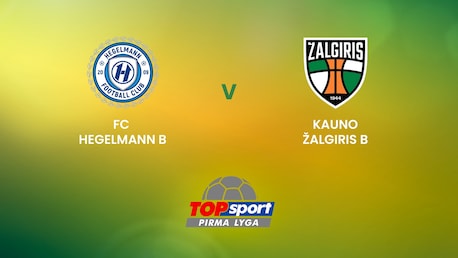 FC Hegelmann B - Kauno Žalgiris B | TOPsport Pirma lyga | Spiel in voller Länge